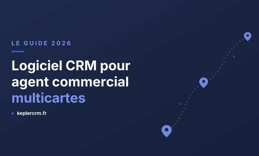 Logiciel CRM pour agent commercial multicartes : le guide 2026