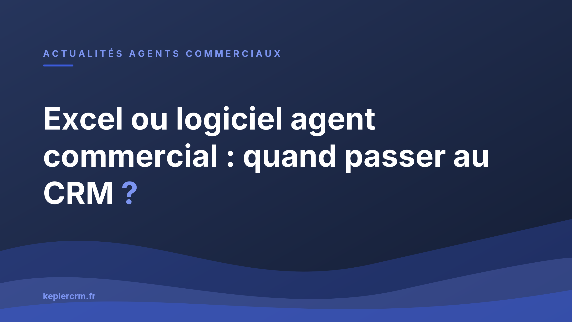Excel ou logiciel agent commercial : quand passer au CRM ? Excel ou logiciel agent commercial : quand passer au CRM ?