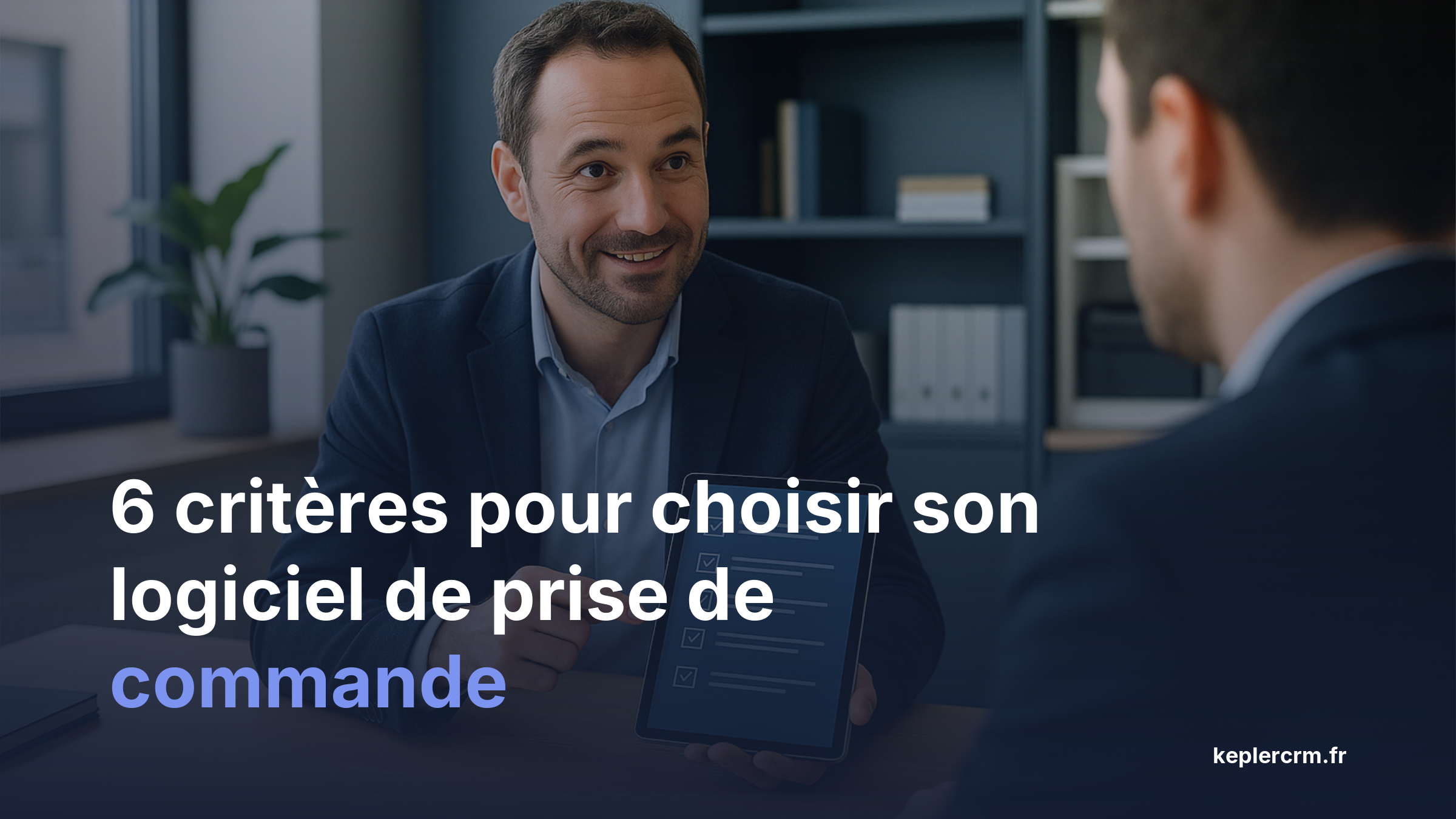 Infographie des 6 critères pour choisir un logiciel de prise de commande pour agent commercial